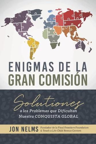 Cover image for Enigmas de la Gran Comision: Soluciones a los problemas que dificultan nuestra conquista global