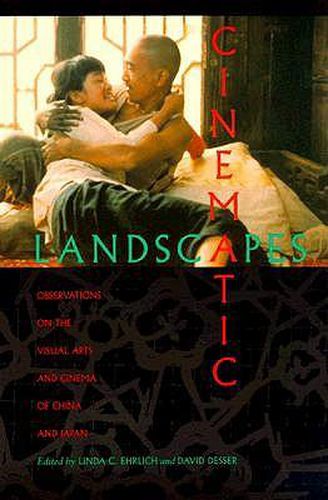 Cover image for Cinematic Landscapes: Observations on the Visual Arts and Cinema of China and Japan