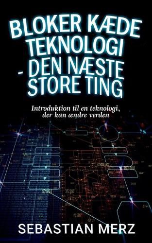 Bloker kaede Teknologi - den naeste store ting: Introduktion til en teknologi, der kan aendre verden