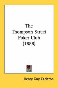 Cover image for The Thompson Street Poker Club (1888)