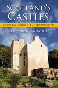 Cover image for Scotland's Castles: Rescued, Rebuilt and Reoccupied