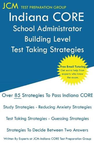 Cover image for Indiana CORE School Administrator Building Level - Test Taking Strategies: Indiana CORE 039 Exam - Free Online Tutoring