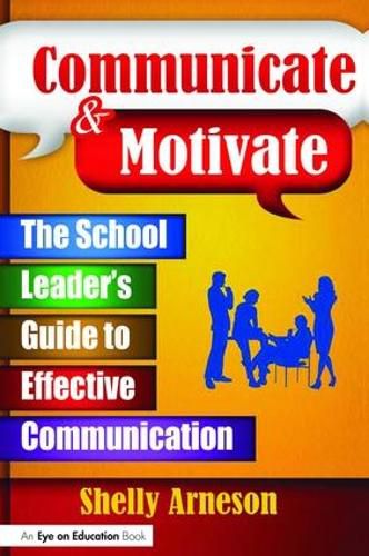 Cover image for Communicate & Motivate: The School Leader's Guide to Effective Communication