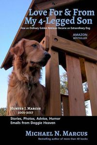 Cover image for Love For & From My 4-Legged Son: How an ordinary golden retriever became an extraordinary dog