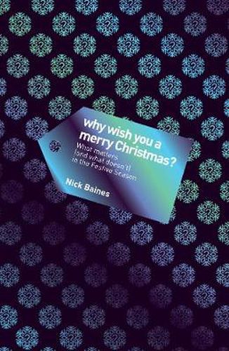 Why Wish You a Merry Christmas?: What Matters (and What Doesn't) in the Festive Season