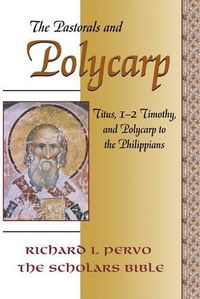 Cover image for The Pastorals and Polycarp: Titus, 1-2 Timothy, and Polycarp to the Philippians