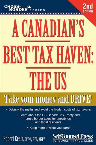 Cover image for A Canadian's Best Tax Haven: The Us: Take Your Money and Drive