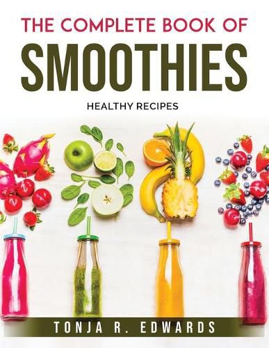 Cover image for The Complete Book of Smoothies: Healthy recipes