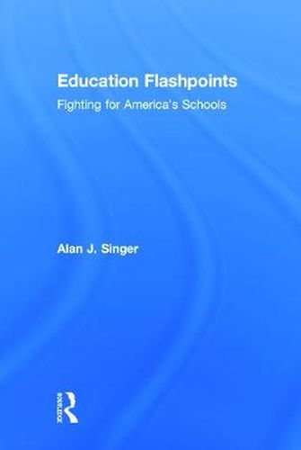 Cover image for Education Flashpoints: Fighting for America's Schools