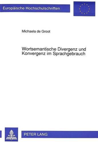 Cover image for Wortsemantische Divergenz Und Konvergenz Im Sprachgebrauch: Vergleichende Untersuchung Zur Ddr-/Brd-Inhaltsspezifik VOR Und Waehrend Des Umschwungs in Der Ddr