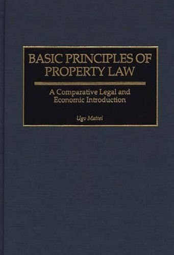 Basic Principles of Property Law: A Comparative Legal and Economic Introduction