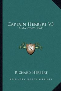 Cover image for Captain Herbert V3: A Sea Story (1864)