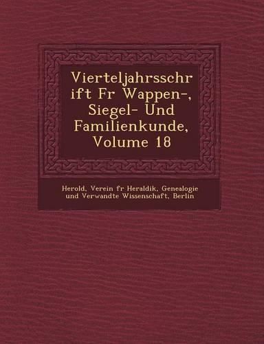 Cover image for Vierteljahrsschrift Fur Wappen-, Siegel- Und Familienkunde, Volume 18