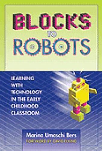Blocks to Robots: Learning with Technology in the Early Childhood Classroom