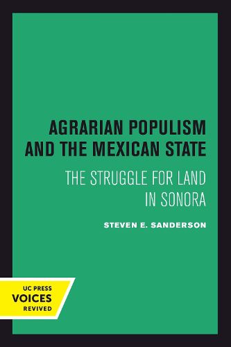 Cover image for Agrarian Populism and the Mexican State: The Struggle for Land in Sonora