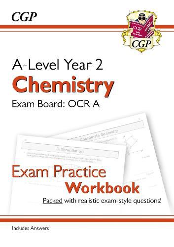 A-Level Chemistry: OCR A Year 2 Exam Practice Workbook - includes Answers