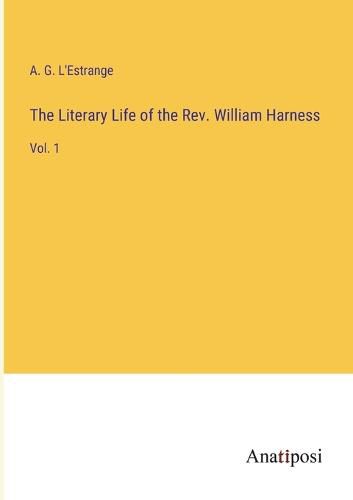 The Literary Life of the Rev. William Harness