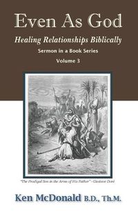 Cover image for Even As God: Healing Relationships Biblically