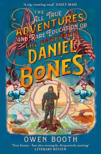 Cover image for The All True Adventures (and Rare Education) of the Daredevil Daniel Bones