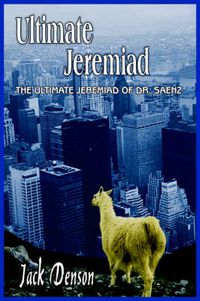 Cover image for Ultimate Jeremiad: The Ultimate Jeremiad of Dr. Saenz