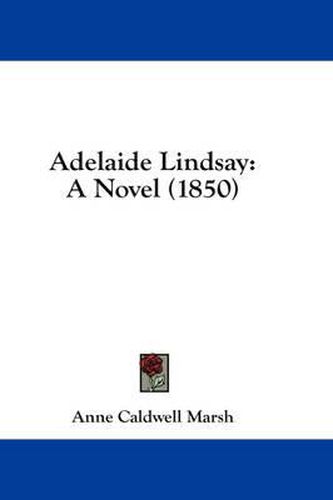 Cover image for Adelaide Lindsay: A Novel (1850)