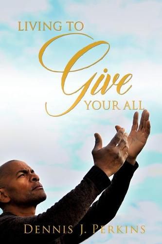 Cover image for Living to Give Your All