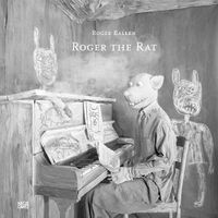 Cover image for Roger Ballen: Roger the Rat