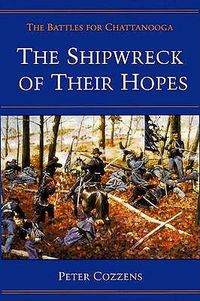 Cover image for The Shipwreck of Their Hopes: The Battles for Chattanooga