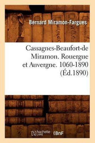 Cassagnes-Beaufort-de Miramon. Rouergue Et Auvergne. 1060-1890 (Ed.1890)