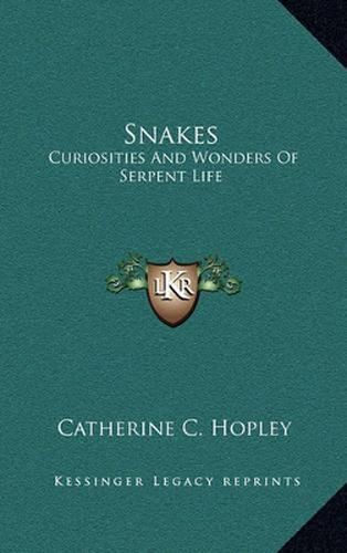 Snakes: Curiosities and Wonders of Serpent Life