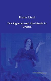 Cover image for Die Zigeuner und ihre Musik in Ungarn