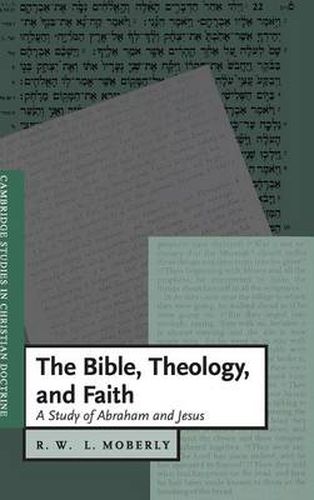 Cover image for The Bible, Theology, and Faith: A Study of Abraham and Jesus