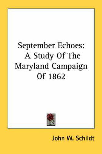 September Echoes: A Study of the Maryland Campaign of 1862