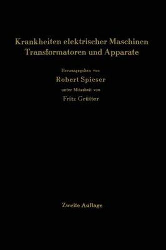 Cover image for Krankheiten Elektrischer Maschinen Transformatoren Und Apparate: Ursachen Und Folgen, Behebung Und Verhutung