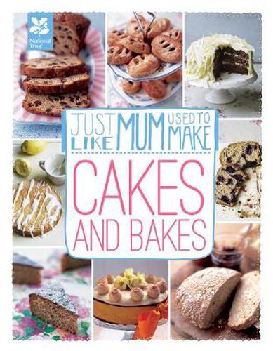 Cover image for Just Like Mum Used to Make: Cakes and Bakes