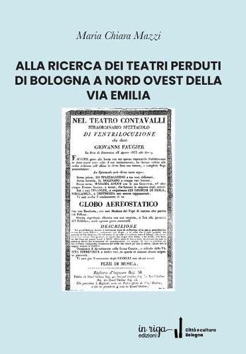 Cover image for Alla Ricerca Dei Teatri Perduti Di Bologna a Nord Ovest Della Via Emilia