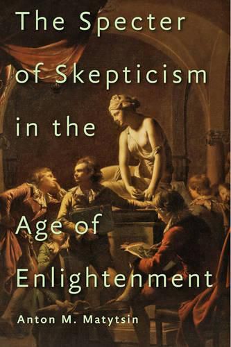 Cover image for The Specter of Skepticism in the Age of Enlightenment