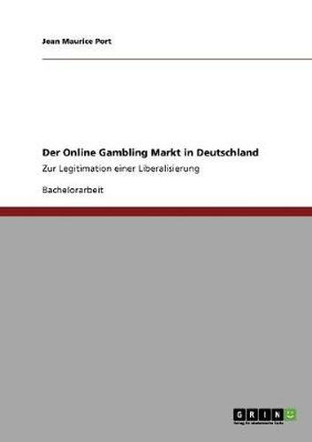 Cover image for Der Online Gambling Markt in Deutschland: Zur Legitimation einer Liberalisierung