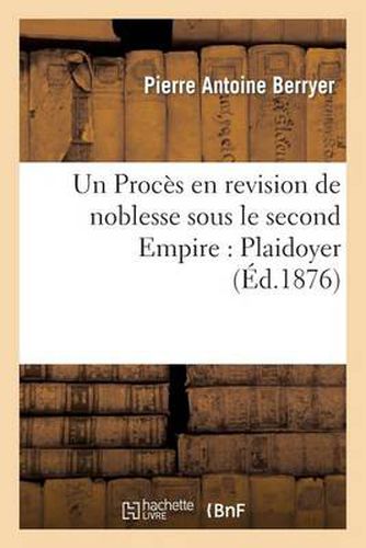 Un Proces En Revision de Noblesse Sous Le Second Empire. Plaidoyer