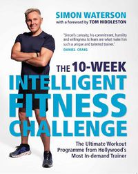 Cover image for The 10-Week Intelligent Fitness Challenge (with a foreword by Tom Hiddleston): The Ultimate Workout Programme from Hollywood's Most In-demand Trainer