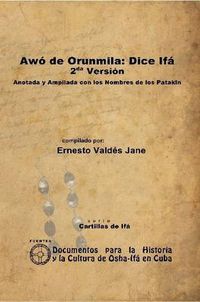 Cover image for Awo De Orunmila: Dice Ifa. 2da Version. Anotada Y Ampliada Con Los Nombres De Los Patakin