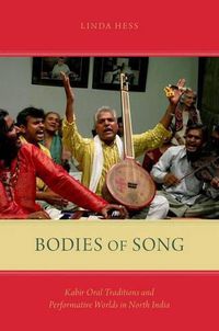 Cover image for Bodies of Song: Kabir Oral Traditions and Performative Worlds in Northern India