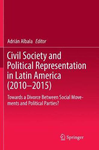 Cover image for Civil Society and Political Representation in Latin America (2010-2015): Towards a Divorce Between Social Movements and Political Parties?