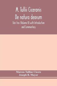 Cover image for M. Tullii Ciceronis De natura deorum, libri tres (Volume II) with Introduction and Commentary