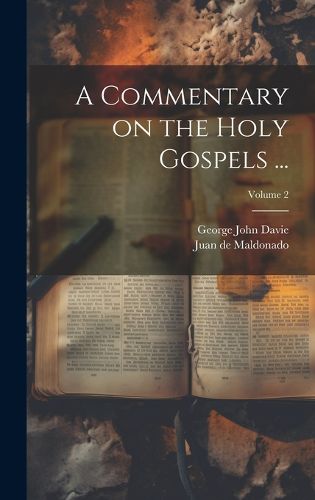 Cover image for A Commentary on the Holy Gospels ...; Volume 2