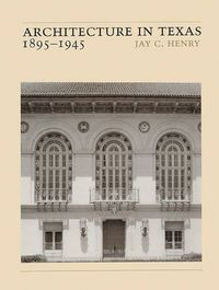 Cover image for Architecture in Texas: 1895-1945