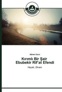 Cover image for K&#305;r&#305;ml&#305; Bir &#350;air Ebubekir Rif'at Efendi