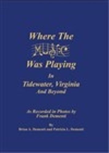 Cover image for Where The Music Was Playing In Tidewater, Virginia and Beyond