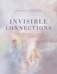 Cover image for Invisible Connections: A Guide to Using Systemic Constellations in Families and Organizations to Create the Personal and Professional Relationship You Want