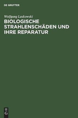 Cover image for Biologische Strahlenschaden und ihre Reparatur